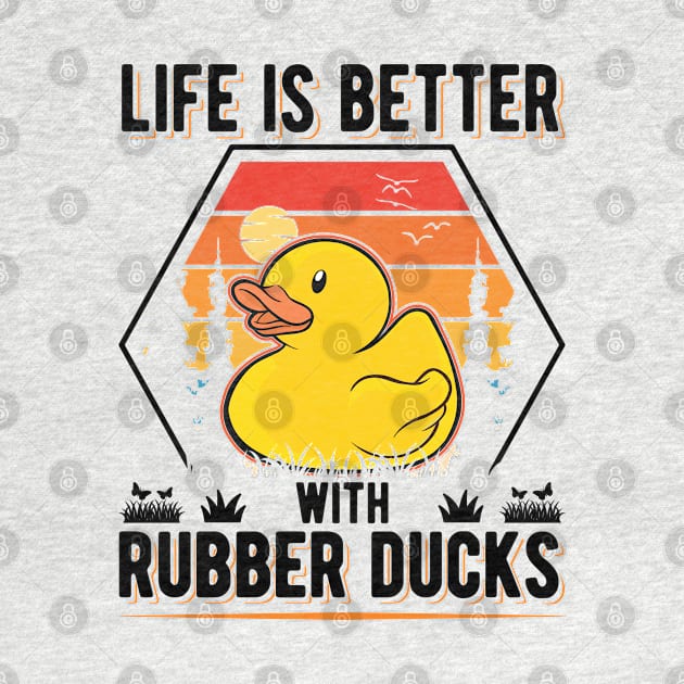 Life Is Better With Rubber Ducks Duck by favoriteshirt